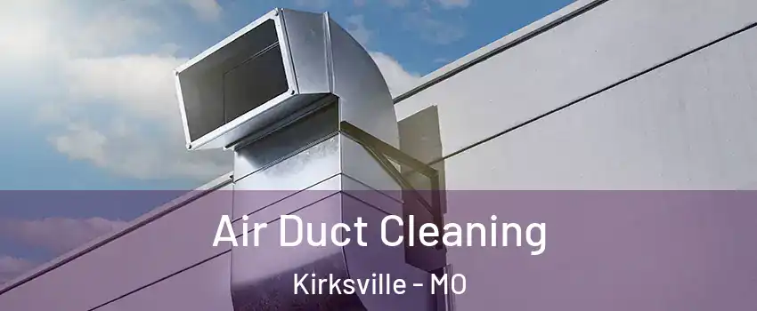  Air Duct Cleaning Kirksville - MO