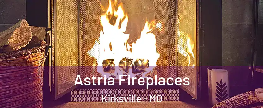  Astria Fireplaces Kirksville - MO