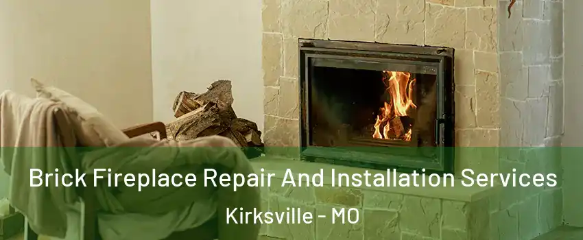  Brick Fireplace Repair And Installation Services Kirksville - MO