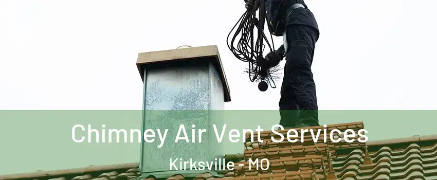  Chimney Air Vent Services Kirksville - MO