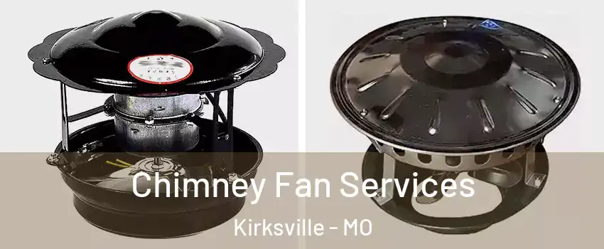  Chimney Fan Services Kirksville - MO