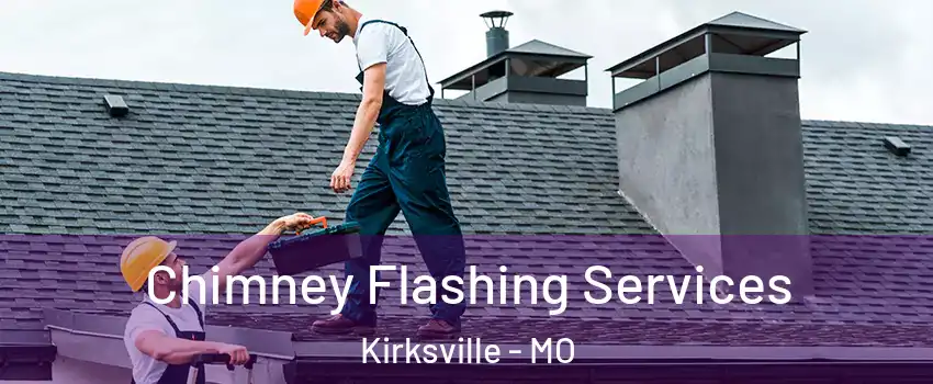  Chimney Flashing Services Kirksville - MO