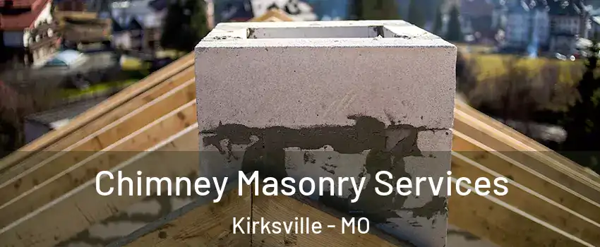  Chimney Masonry Services Kirksville - MO