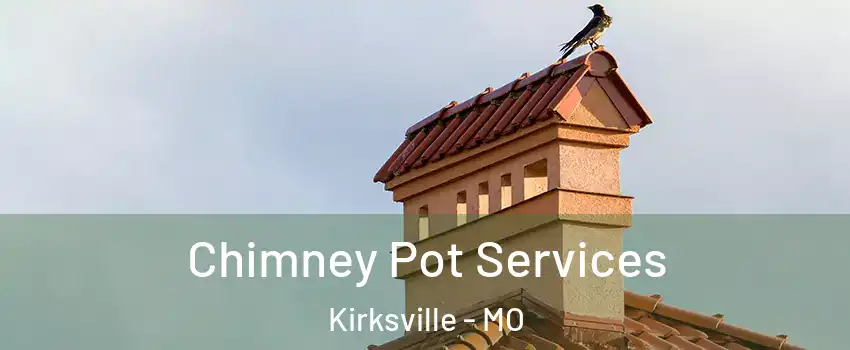  Chimney Pot Services Kirksville - MO