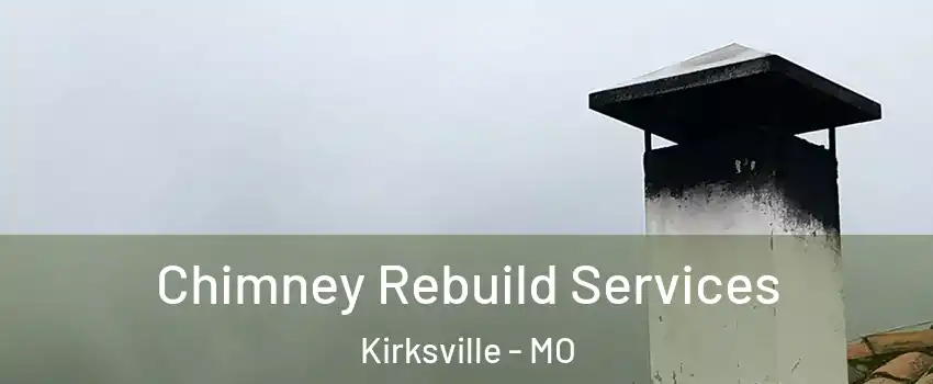  Chimney Rebuild Services Kirksville - MO
