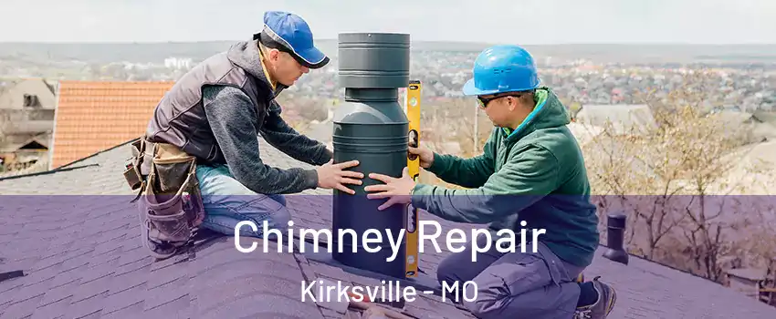 Chimney Repair Kirksville - MO