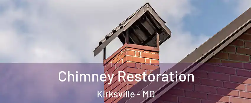 Chimney Restoration Kirksville - MO