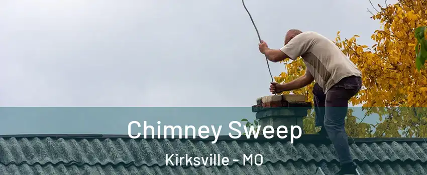  Chimney Sweep Kirksville - MO