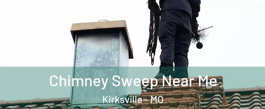  Chimney Sweep Near Me Kirksville - MO