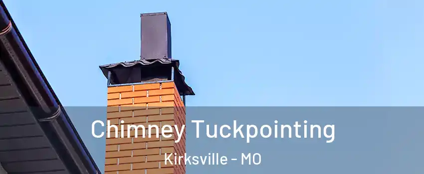  Chimney Tuckpointing Kirksville - MO