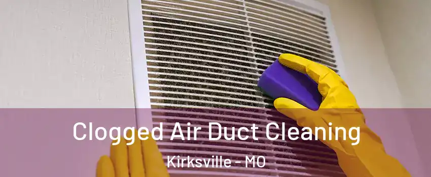  Clogged Air Duct Cleaning Kirksville - MO