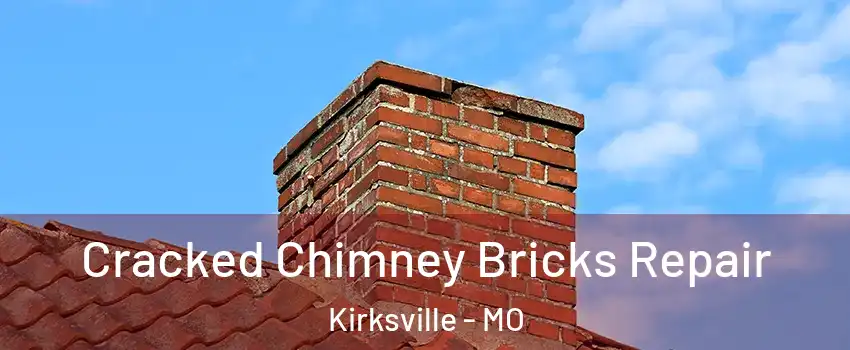  Cracked Chimney Bricks Repair Kirksville - MO