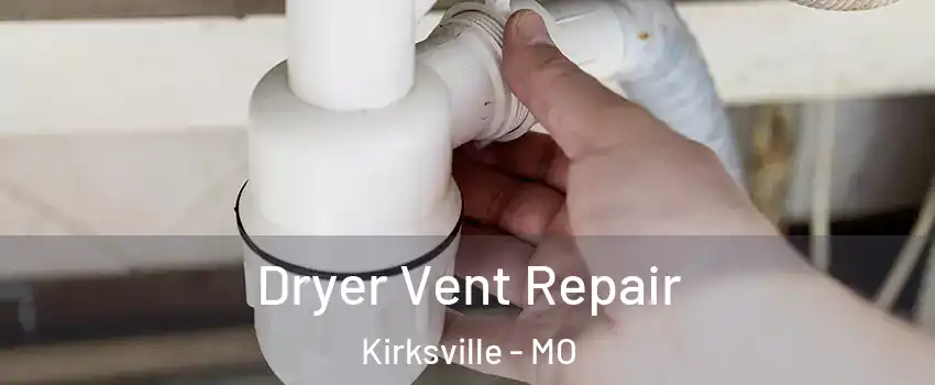  Dryer Vent Repair Kirksville - MO