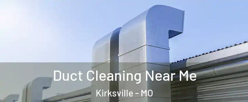  Duct Cleaning Near Me Kirksville - MO