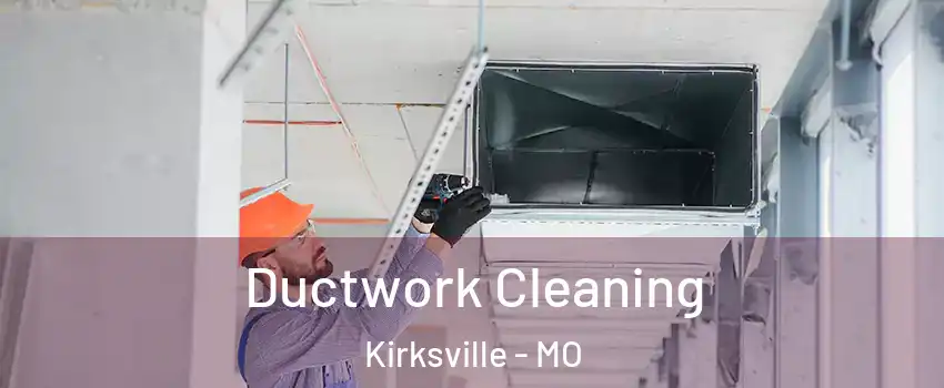  Ductwork Cleaning Kirksville - MO