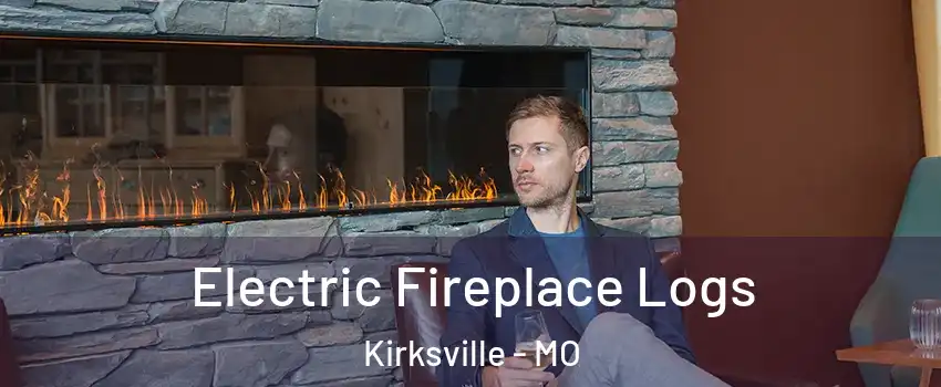  Electric Fireplace Logs Kirksville - MO