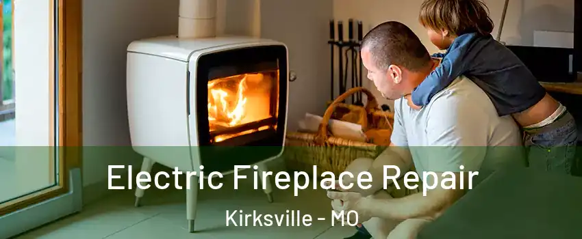  Electric Fireplace Repair Kirksville - MO