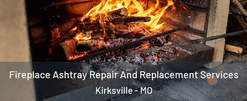  Fireplace Ashtray Repair And Replacement Services Kirksville - MO