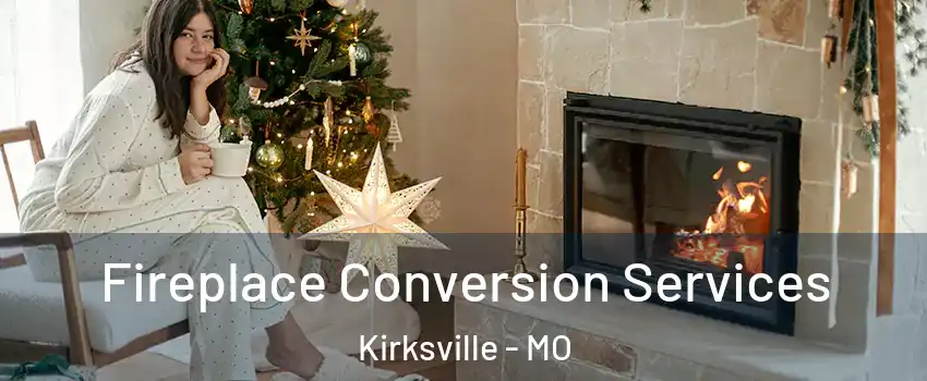  Fireplace Conversion Services Kirksville - MO