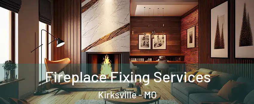  Fireplace Fixing Services Kirksville - MO