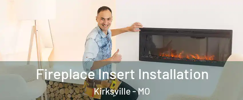  Fireplace Insert Installation Kirksville - MO