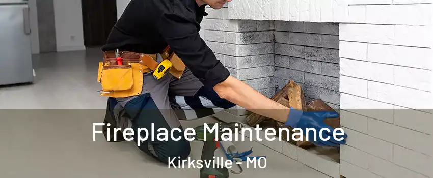  Fireplace Maintenance Kirksville - MO