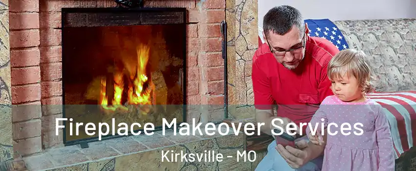  Fireplace Makeover Services Kirksville - MO