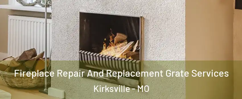  Fireplace Repair And Replacement Grate Services Kirksville - MO