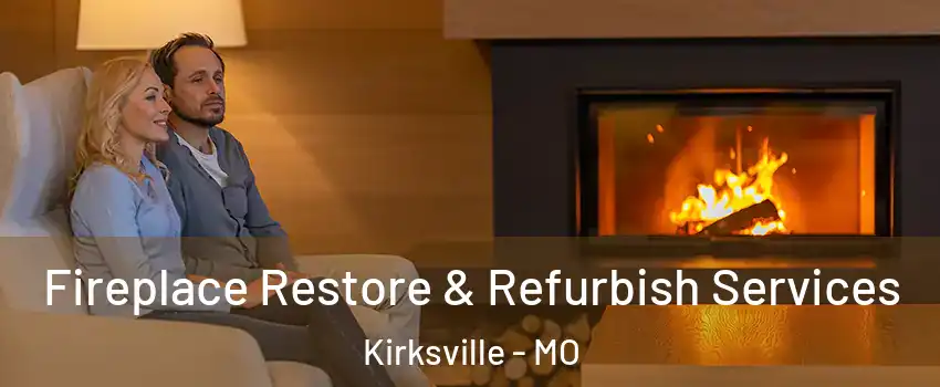  Fireplace Restore & Refurbish Services Kirksville - MO