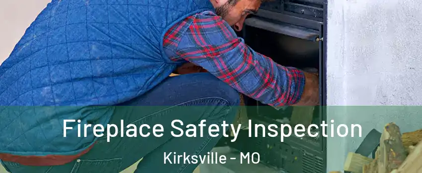  Fireplace Safety Inspection Kirksville - MO