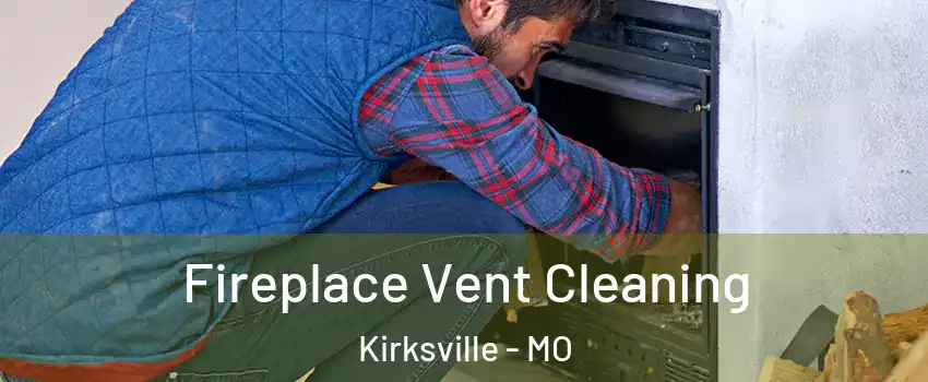 Fireplace Vent Cleaning Kirksville - MO