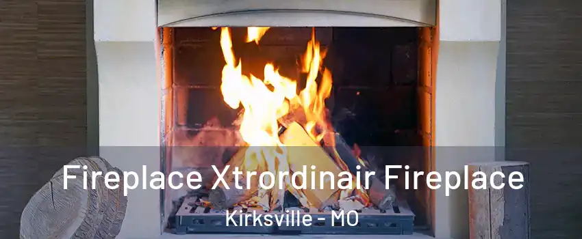  Fireplace Xtrordinair Fireplace Kirksville - MO