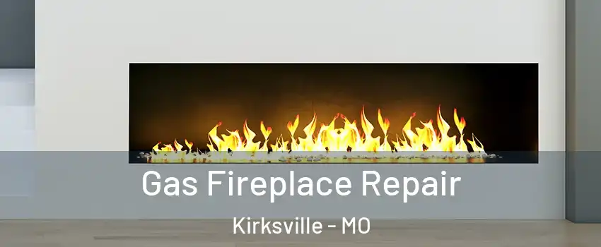  Gas Fireplace Repair Kirksville - MO