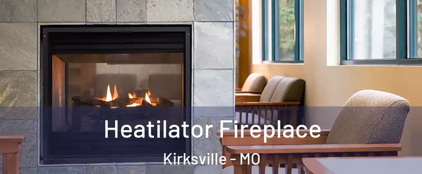  Heatilator Fireplace Kirksville - MO
