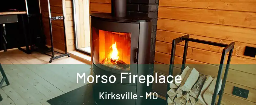 Morso Fireplace Kirksville - MO