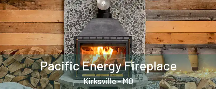  Pacific Energy Fireplace Kirksville - MO