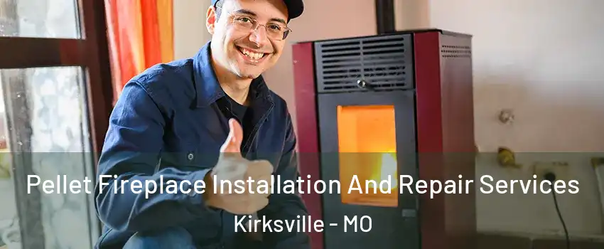  Pellet Fireplace Installation And Repair Services Kirksville - MO