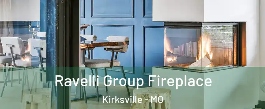 Ravelli Group Fireplace Kirksville - MO