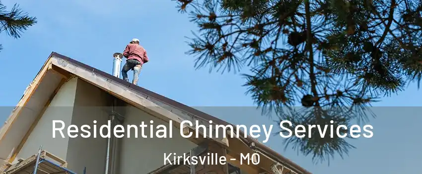  Residential Chimney Services Kirksville - MO