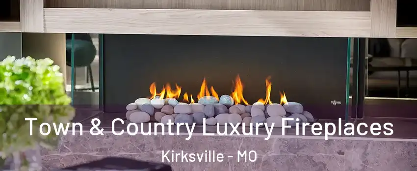  Town & Country Luxury Fireplaces Kirksville - MO